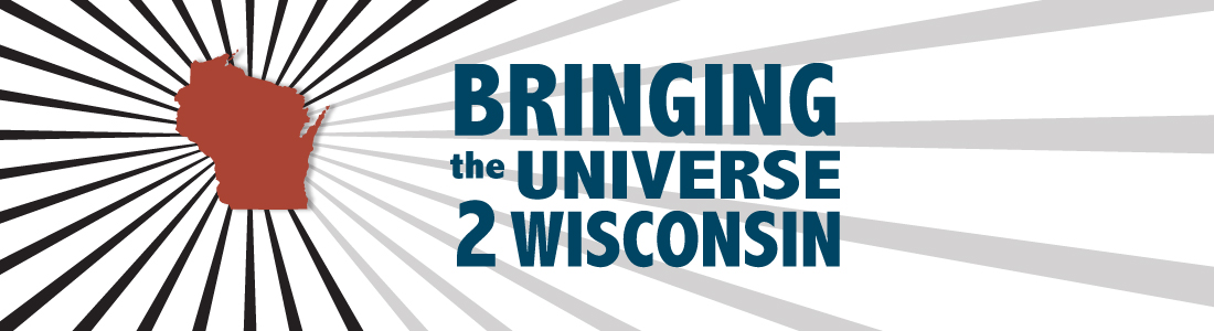 Bringing the Universe to Wisconsin